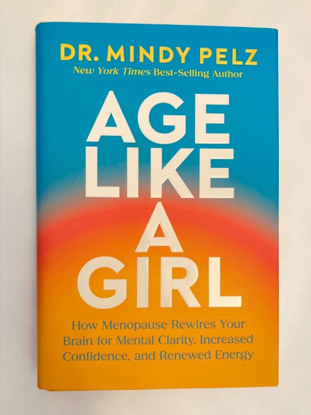 NEW hardcover book Age Like a Girl by Mindy Pelz (Fast Like a Girl author)